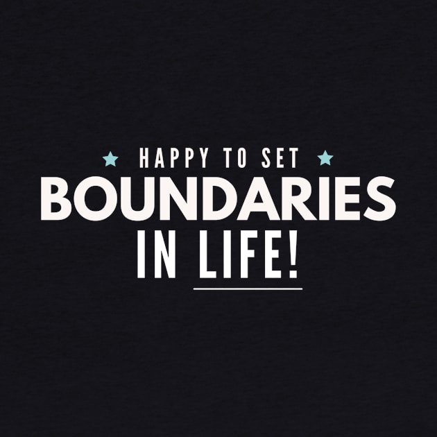 Happy to Set Boundaries in Life by Benny Merch Pearl